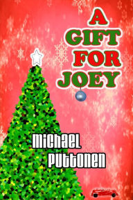 Title: A Gift For Joey, Author: Michael Puttonen