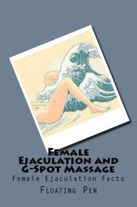 Title: Female Ejaculation and G-Spot Massage, Author: Floating Pen