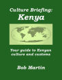 Culture Briefing: Kenya - Your Guide to the Culture and Customs of the Kenyan People