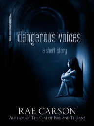 Title: Dangerous Voices, Author: Rae Carson