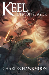 Title: Keel the Demonslayer, Author: Charles Hawkmoon