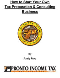 Title: How To Start Your Own Tax Preparation & Consulting Business, Author: Andy Frye