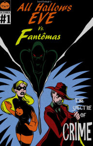 Title: All Hallows Eve Vs. Fantomas Book I: The Spectre Of Crime, Author: David Eveleigh