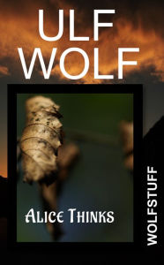 Title: Alice Thinks, Author: Ulf Wolf