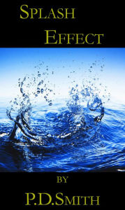 Title: Splash Effect, Author: P.D. Smith