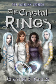 Title: The Crystal Rings, Author: Christine E. Schulze