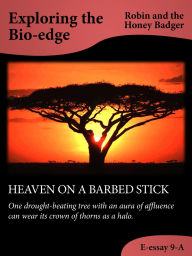 Title: Heaven On A Barbed Stick, Author: Robin and the Honey Badger