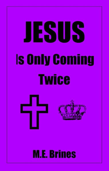 Jesus is Only Coming Twice
