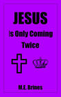 Jesus is Only Coming Twice