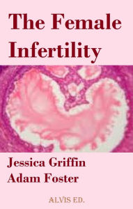 Title: The Female Infertility, Author: Jessica Griffin