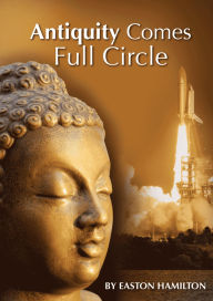 Title: Antiquity Comes Full Circle, Author: Easton Hamilton