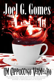 Title: Um Cappuccino Vermelho, Author: Joel G. Gomes