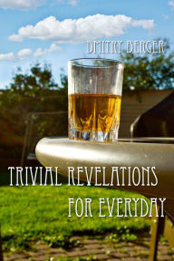 Title: Trivial Revelations for Everyday, Author: Dmitry Berger