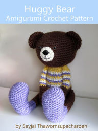 Title: Huggy Bear Amigurumi Crochet Pattern, Author: Sayjai