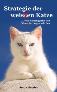 Title: Strategie der weis(s)en Katze, Author: Sonja Hutzler