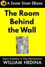 The Room Behind the Wall