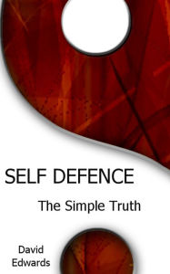 Title: Self Defence: The Simple Truth, Author: David Edwards