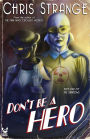 Don't Be a Hero: A Superhero Novel