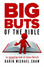 Big Buts of the Bible: A Revealing Look at Jesus Christ
