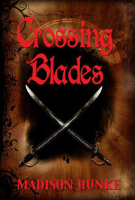 Title: Crossing Blades, Author: Madison Hunke