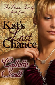 Title: Kat's Last Chance (The Evans Family, Book Four), Author: Collette Scott