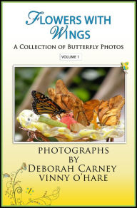 Title: Flowers With Wings, Author: Deborah Carney