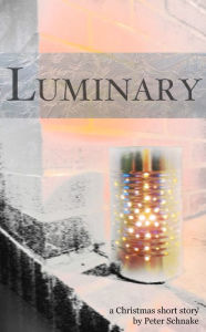 Title: Luminary, Author: Peter Schnake