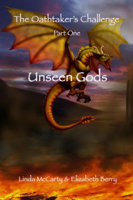 Title: Unseen Gods: Part One of The Oath-taker's Challenge, Author: Linda McCarty