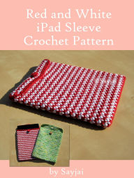 Title: Red and White iPad Sleeve Crochet Pattern, Author: Sayjai