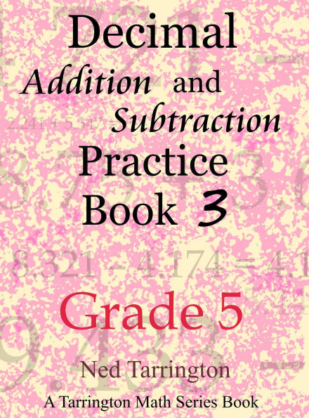 Decimal Addition and Subtraction Practice Book 3, Grade 5 (Grade 5 Decimal Addition and Subtraction Practice, #3)