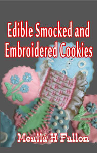 Title: Edible Smocked and Embroidered Cookies, Author: Meallá H Fallon