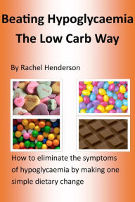 Title: Beating Hypoglycaemia The Low Carb Way, Author: Rachel Henderson