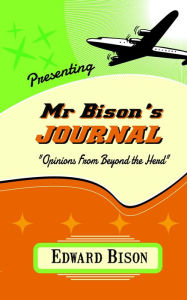 Title: Mr Bison's Journal, Author: Edward Bison