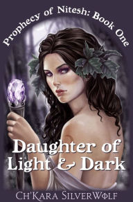 Title: Daughter of Light & Dark, Author: Ch'kara SilverWolf