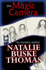 Title: The Magic Camera, Author: Natalie Buske Thomas