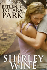 Title: Return to Totara Park, Author: Shirley Wine