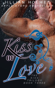 Title: Kiss of Love, Author: Jillian Holmes