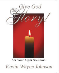 Title: Let Your Light So Shine, Author: Kevin Wayne Johnson