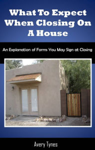 Title: What to Expect When Closing on a Home, Author: Avery Tynes
