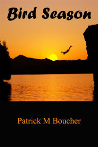 Title: Bird Season, Author: Patrick M. Boucher