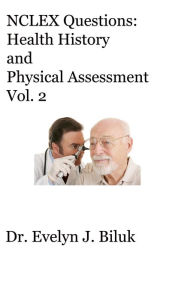 Title: NCLEX Questions: Health History and Physical Assessment Vol. 2, Author: Dr. Evelyn J Biluk