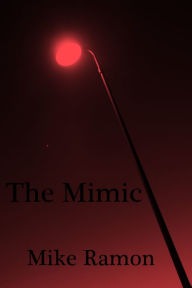 Title: The Mimic, Author: Mike Ramon