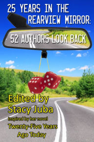 Title: 25 Years in the Rearview Mirror: 52 Authors Look Back, Author: Stacy Juba