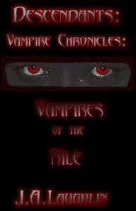 Title: Descendants: Vampire Chronicles: Vampires of the Nile, Author: J.A. Laughlin