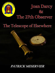 Title: Joan Darcy & The 27th Observer, The Telescope of Elsewhere, Author: Patrick Meservier