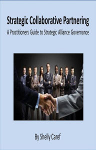 Title: Strategic Collaborative Partnering, Author: Shelly Caref