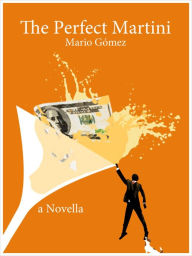 Title: The Perfect Martini, Author: Mario Gomez