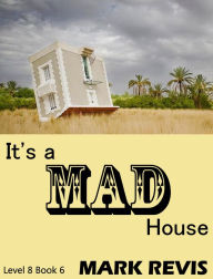 Title: It's a Mad House, Author: Mark Revis