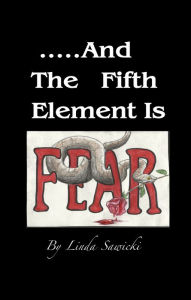 Title: ...And The Fifth Element Is Fear, Author: Linda Sawicki