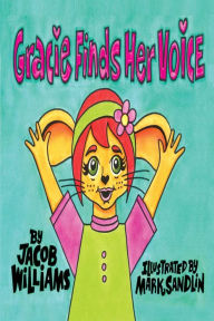 Title: Gracie Finds Her Voice, Author: Jacob Williams